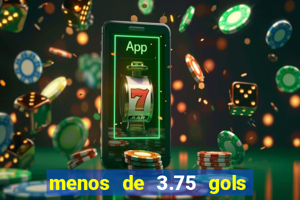 menos de 3.75 gols o que significa